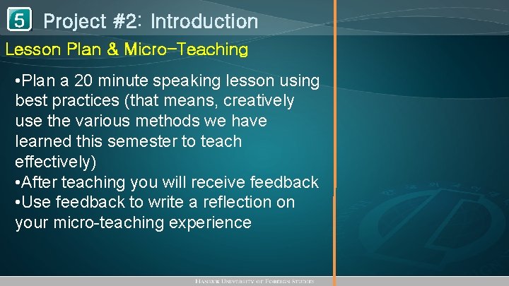 1 Project #2: Introduction 5 Lesson Plan & Micro-Teaching • Plan a 20 minute