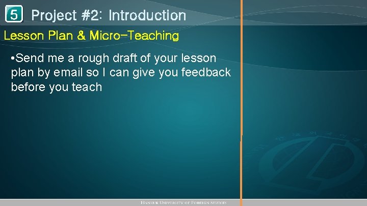 1 Project #2: Introduction 5 Lesson Plan & Micro-Teaching • Send me a rough