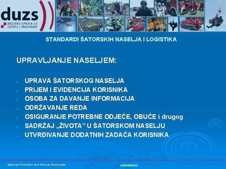 STANDARDI ŠATORSKIH NASELJA I LOGISTIKA UPRAVLJANJE NASELJEM: • • UPRAVA ŠATORSKOG NASELJA PRIJEM I