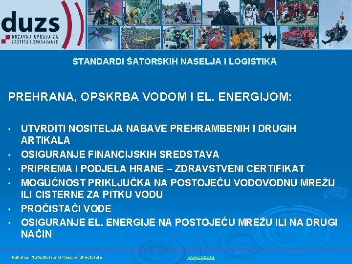 STANDARDI ŠATORSKIH NASELJA I LOGISTIKA PREHRANA, OPSKRBA VODOM I EL. ENERGIJOM: • • •