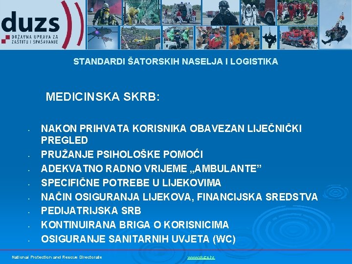 STANDARDI ŠATORSKIH NASELJA I LOGISTIKA MEDICINSKA SKRB: • • NAKON PRIHVATA KORISNIKA OBAVEZAN LIJEČNIČKI