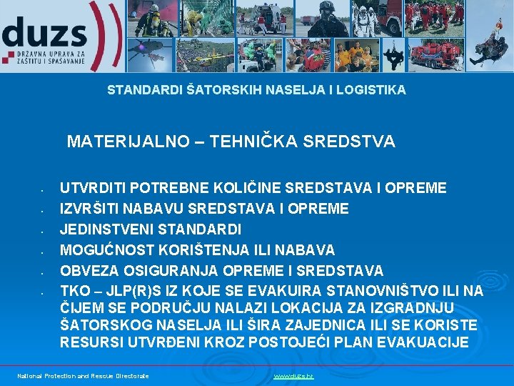 STANDARDI ŠATORSKIH NASELJA I LOGISTIKA MATERIJALNO – TEHNIČKA SREDSTVA • • • UTVRDITI POTREBNE