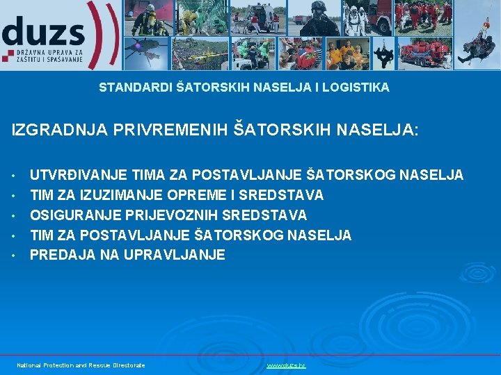 STANDARDI ŠATORSKIH NASELJA I LOGISTIKA IZGRADNJA PRIVREMENIH ŠATORSKIH NASELJA: • • • UTVRĐIVANJE TIMA