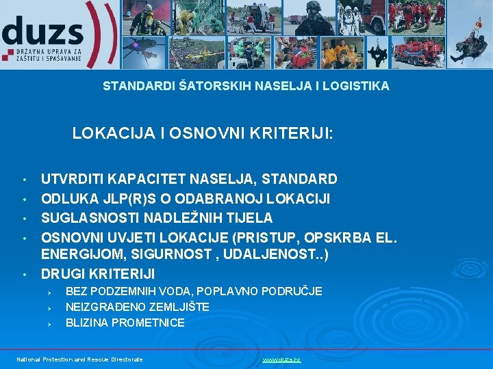 STANDARDI ŠATORSKIH NASELJA I LOGISTIKA LOKACIJA I OSNOVNI KRITERIJI: • • • UTVRDITI KAPACITET