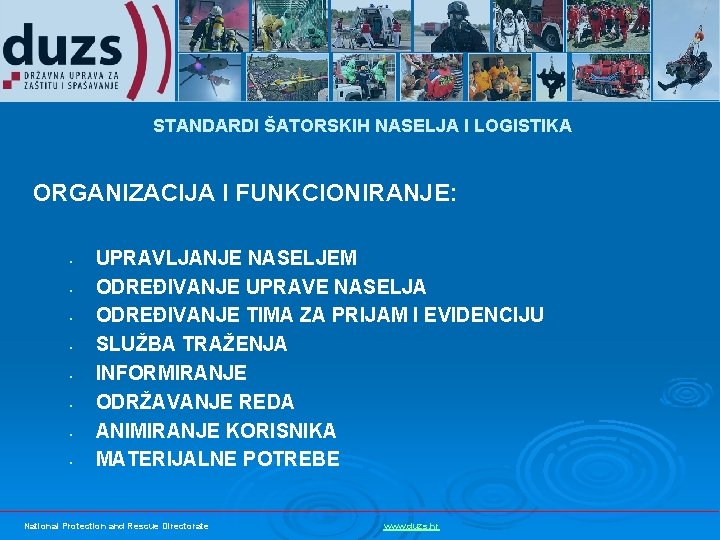 STANDARDI ŠATORSKIH NASELJA I LOGISTIKA ORGANIZACIJA I FUNKCIONIRANJE: • • UPRAVLJANJE NASELJEM ODREĐIVANJE UPRAVE