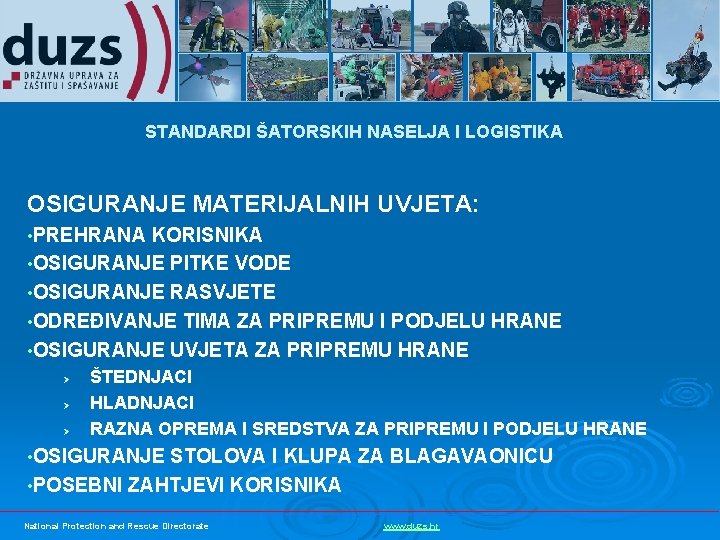 STANDARDI ŠATORSKIH NASELJA I LOGISTIKA OSIGURANJE MATERIJALNIH UVJETA: • PREHRANA KORISNIKA • OSIGURANJE PITKE