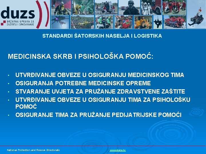 STANDARDI ŠATORSKIH NASELJA I LOGISTIKA MEDICINSKA SKRB I PSIHOLOŠKA POMOĆ: • • • UTVRĐIVANJE