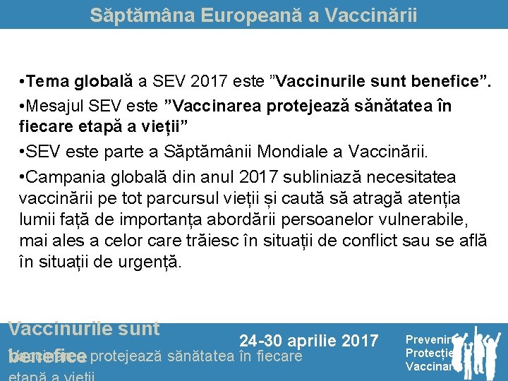 Săptămâna Europeană a Vaccinării • Tema globală a SEV 2017 este ”Vaccinurile sunt benefice”.