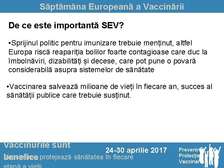 Săptămâna Europeană a Vaccinării De ce este importantă SEV? • Sprijinul politic pentru imunizare