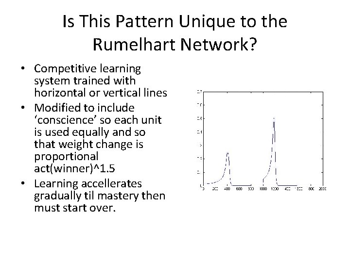 Is This Pattern Unique to the Rumelhart Network? • Competitive learning system trained with Is This Pattern Unique to the Rumelhart Network? • Competitive learning system trained with