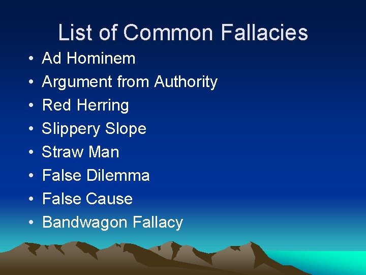List of Common Fallacies • • Ad Hominem Argument from Authority Red Herring Slippery