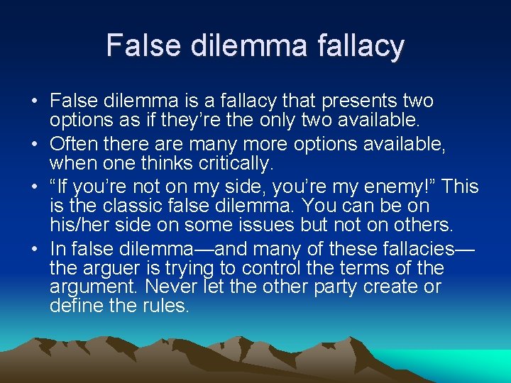 False dilemma fallacy • False dilemma is a fallacy that presents two options as
