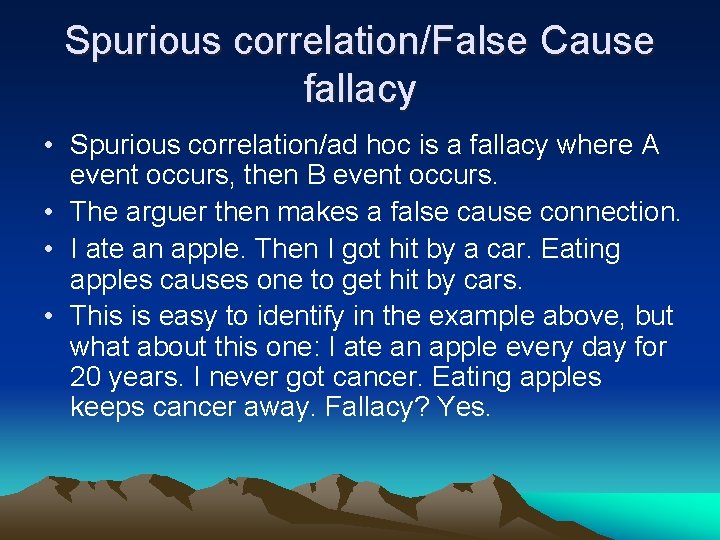 Spurious correlation/False Cause fallacy • Spurious correlation/ad hoc is a fallacy where A event