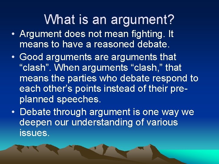 What is an argument? • Argument does not mean fighting. It means to have What is an argument? • Argument does not mean fighting. It means to have