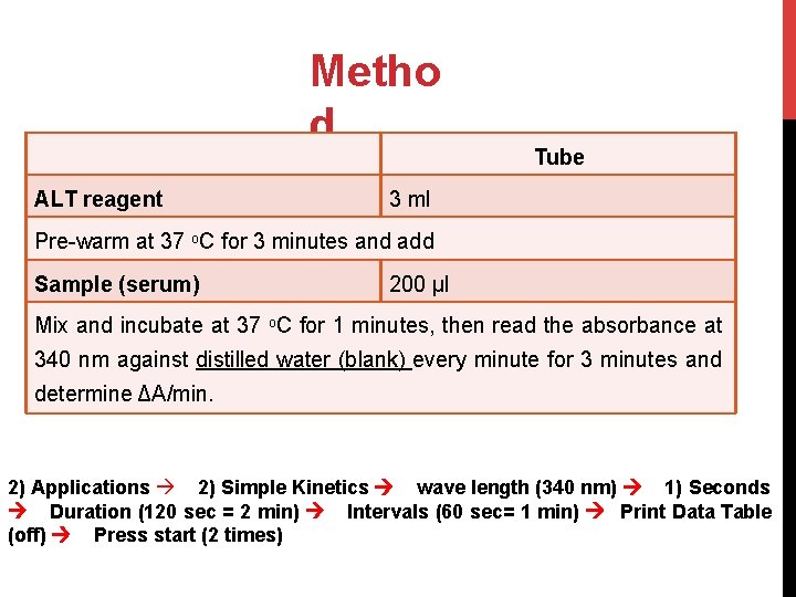 Metho d ALT reagent Tube 3 ml Pre-warm at 37 o. C for 3