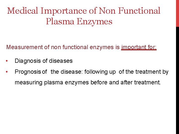 Medical Importance of Non Functional Plasma Enzymes Measurement of non functional enzymes is important