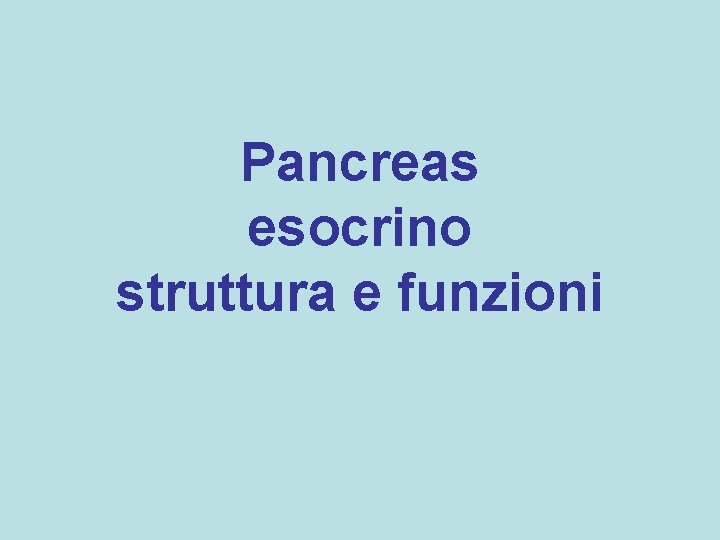 Pancreas esocrino struttura e funzioni 