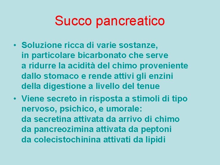 Succo pancreatico • Soluzione ricca di varie sostanze, in particolare bicarbonato che serve a