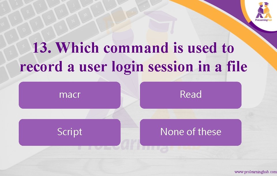 13. Which command is used to record a user login session in a file