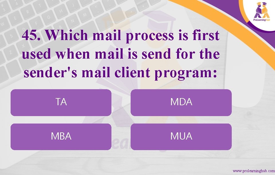 45. Which mail process is first used when mail is send for the sender's