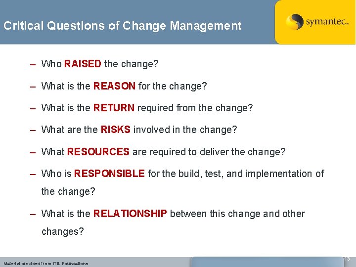 Critical Questions of Change Management – Who RAISED the change? – What is the