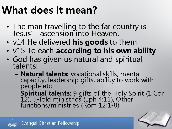 What does it mean? • The man travelling to the far country is Jesus’