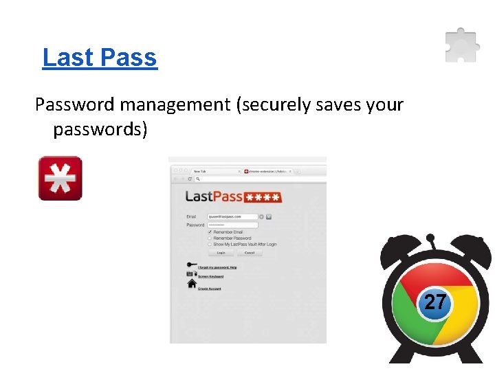 Last Password management (securely saves your passwords) 27 