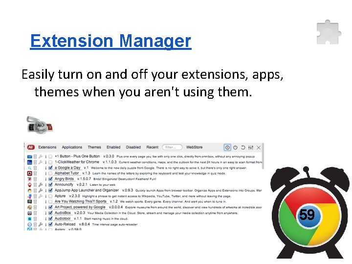 Extension Manager Easily turn on and off your extensions, apps, themes when you aren't