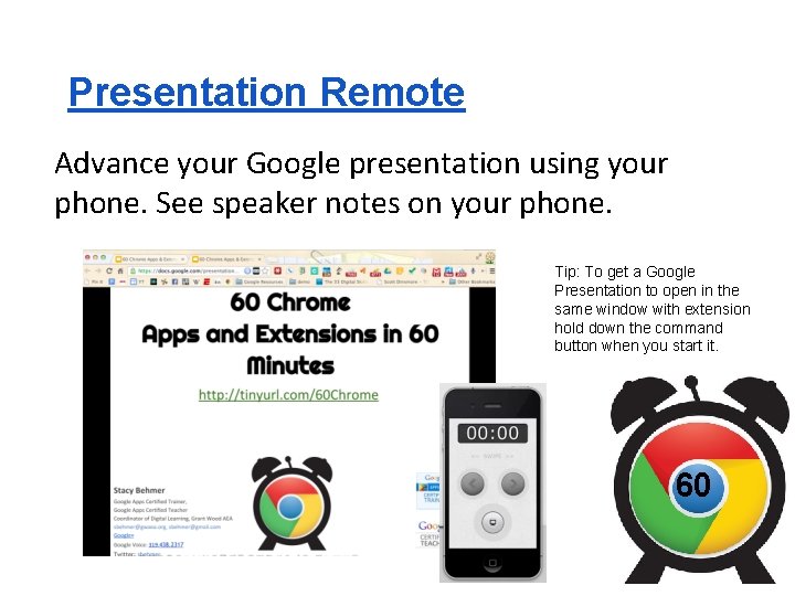 Presentation Remote Advance your Google presentation using your phone. See speaker notes on your