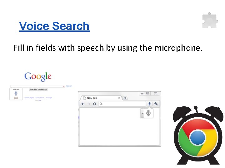 Voice Search Fill in fields with speech by using the microphone. 