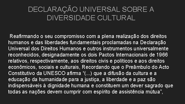 DECLARAÇÃO UNIVERSAL SOBRE A DIVERSIDADE CULTURAL Reafirmando o seu compromisso com a plena realização