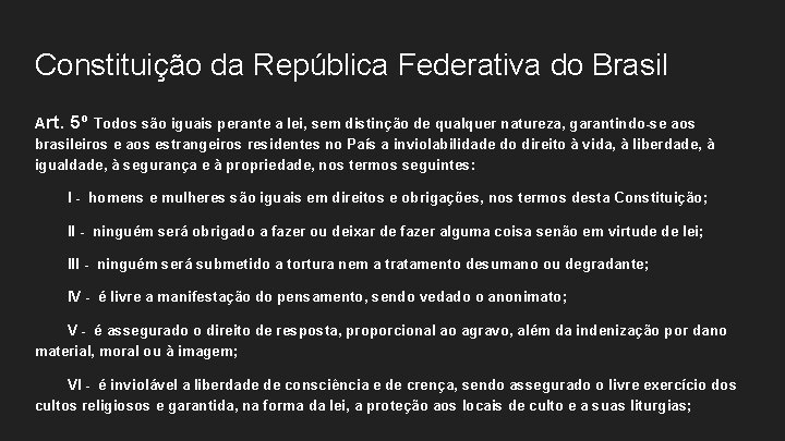 Constituição da República Federativa do Brasil Art. 5º Todos são iguais perante a lei,