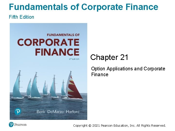 Fundamentals of Corporate Finance Fifth Edition Chapter 21 Option Applications and Corporate Finance Slide