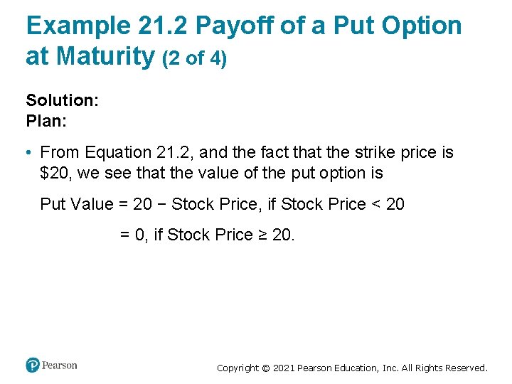 Example 21. 2 Payoff of a Put Option at Maturity (2 of 4) Solution: