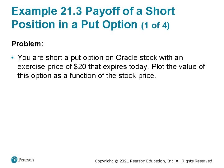 Example 21. 3 Payoff of a Short Position in a Put Option (1 of