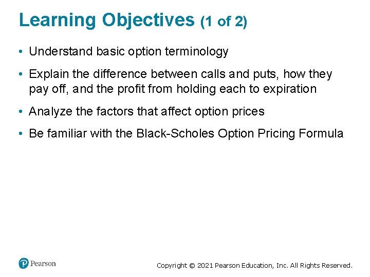 Learning Objectives (1 of 2) • Understand basic option terminology • Explain the difference