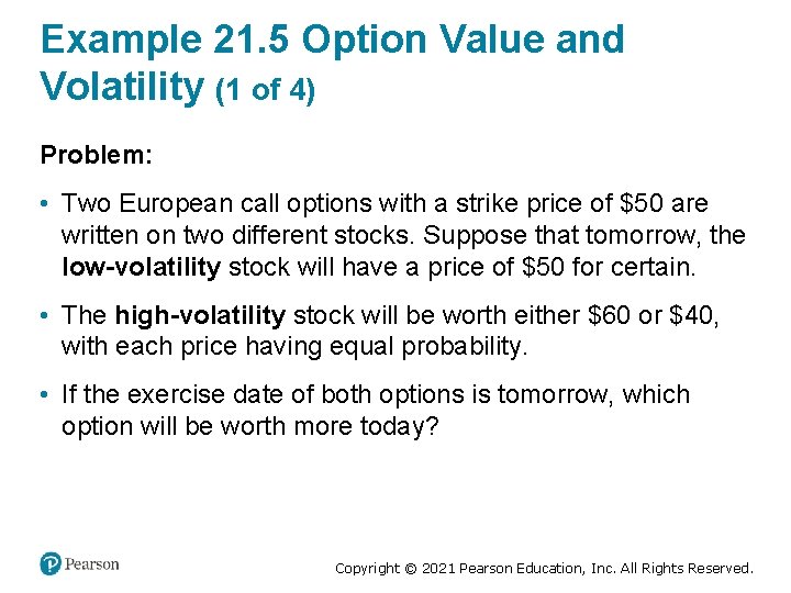 Example 21. 5 Option Value and Volatility (1 of 4) Problem: • Two European