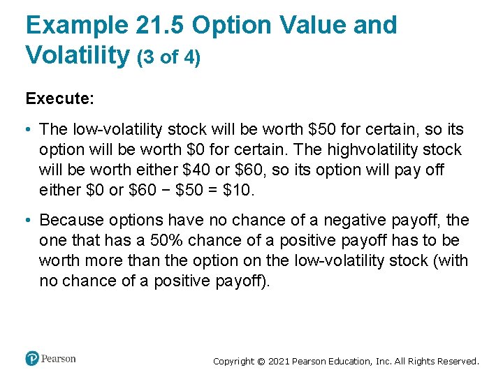 Example 21. 5 Option Value and Volatility (3 of 4) Execute: • The low-volatility
