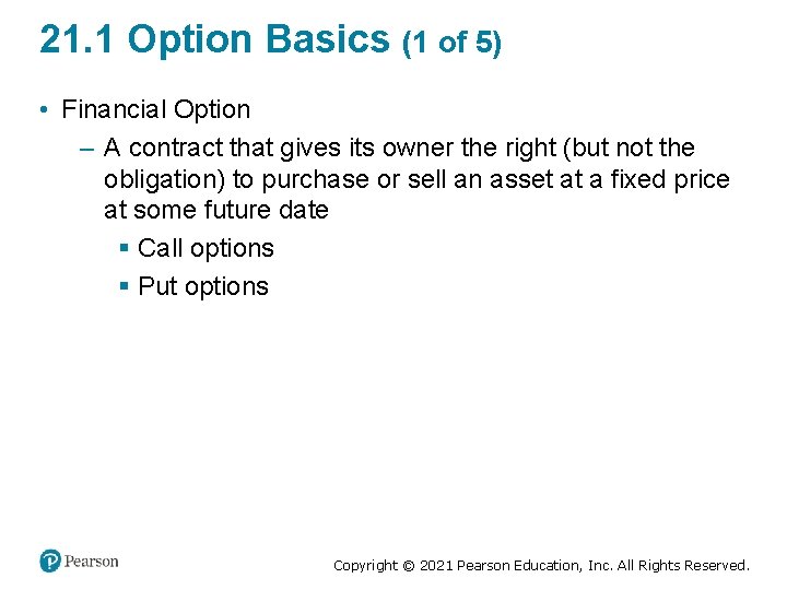 21. 1 Option Basics (1 of 5) • Financial Option – A contract that