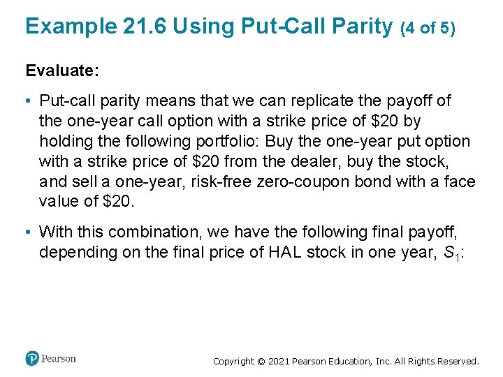 Example 21. 6 Using Put-Call Parity (4 of 5) Evaluate: • Put-call parity means