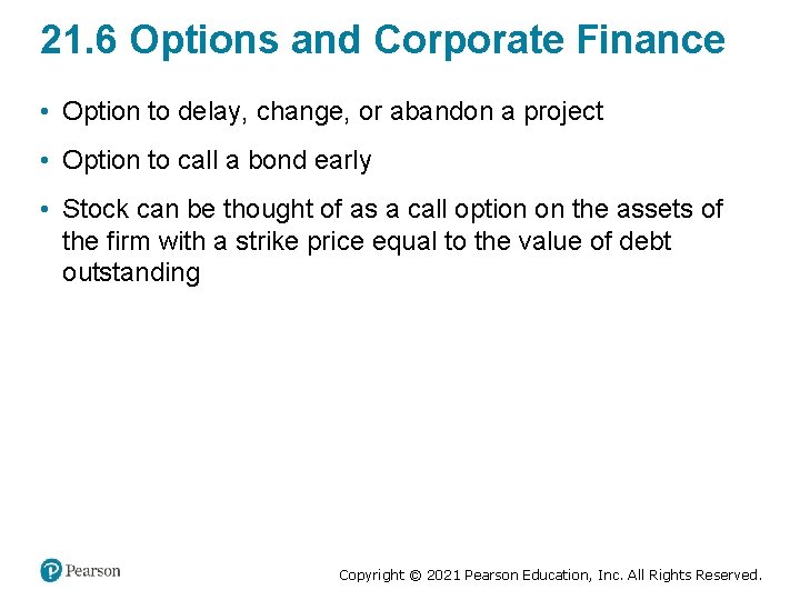 21. 6 Options and Corporate Finance • Option to delay, change, or abandon a