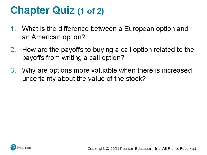 Chapter Quiz (1 of 2) 1. What is the difference between a European option