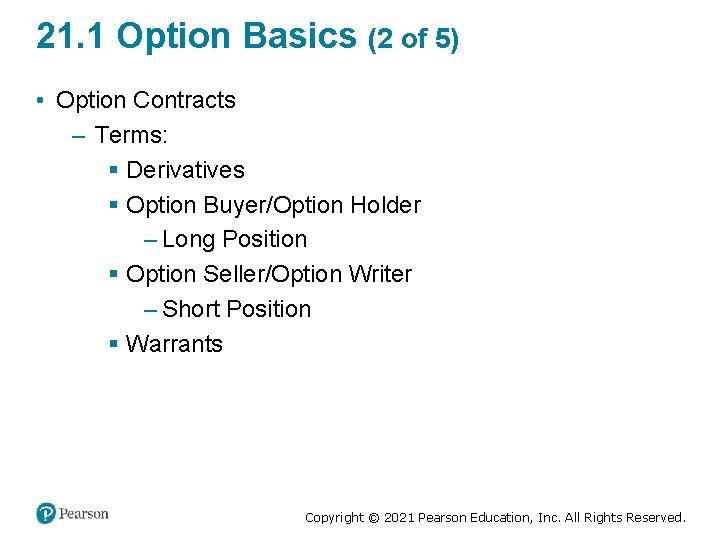 21. 1 Option Basics (2 of 5) • Option Contracts – Terms: § Derivatives