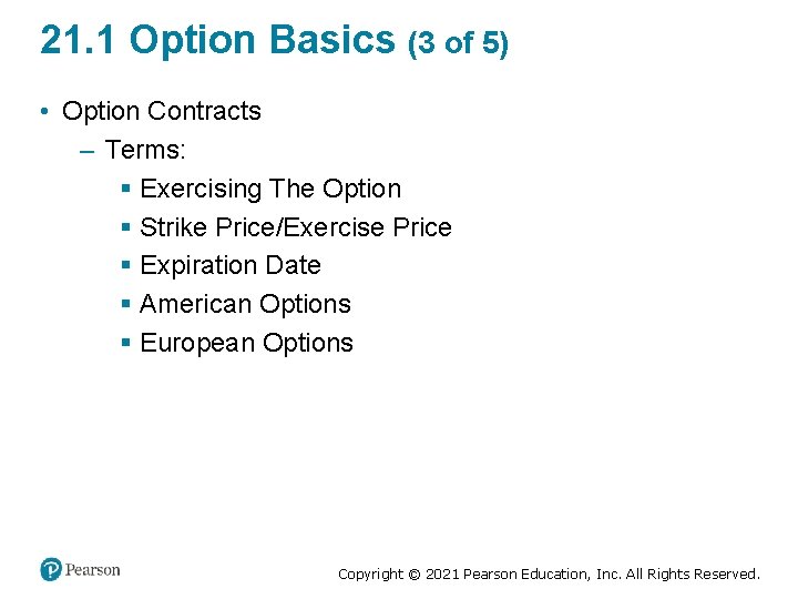 21. 1 Option Basics (3 of 5) • Option Contracts – Terms: § Exercising