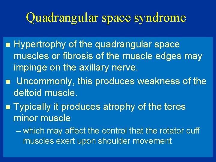 Quadrangular space syndrome n n n Hypertrophy of the quadrangular space muscles or fibrosis