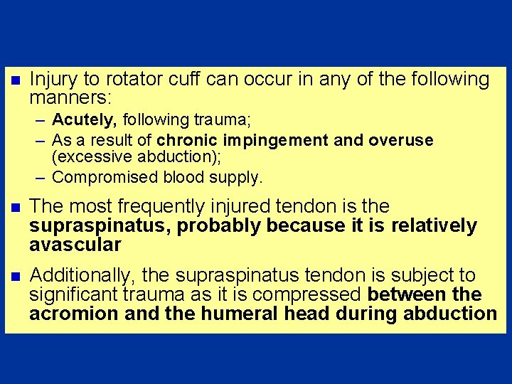 n Injury to rotator cuff can occur in any of the following manners: –