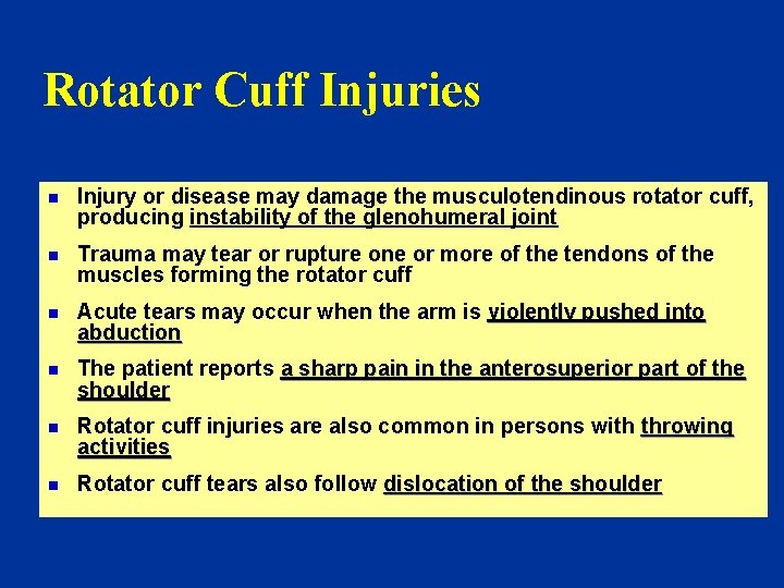 Rotator Cuff Injuries n Injury or disease may damage the musculotendinous rotator cuff, producing