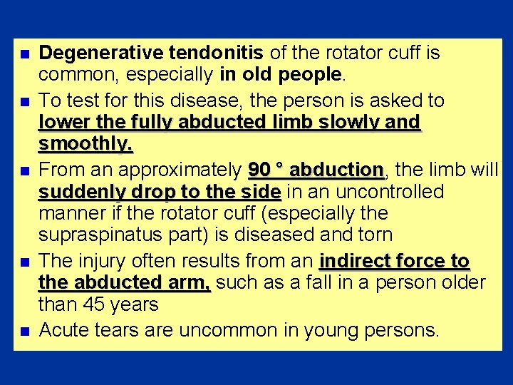 n n n Degenerative tendonitis of the rotator cuff is common, especially in old