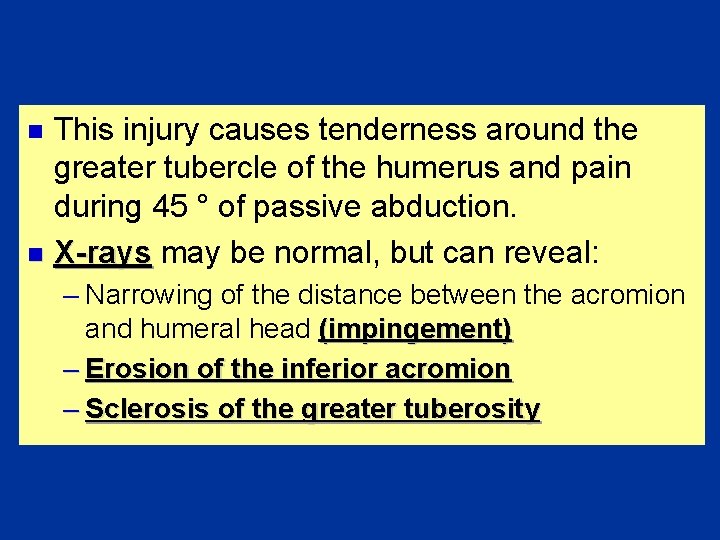 This injury causes tenderness around the greater tubercle of the humerus and pain during