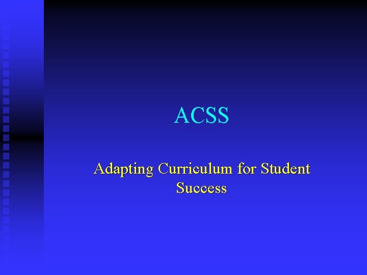 ACSS Adapting Curriculum for Student Success 